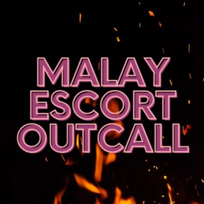 Malay Escort Outcall